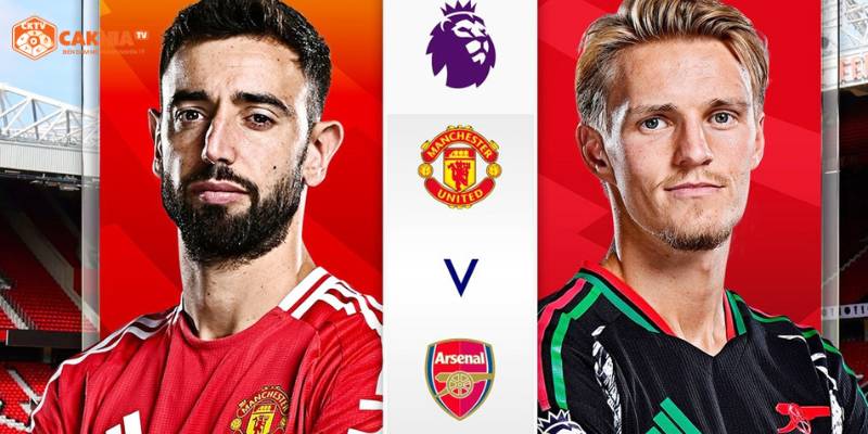 Manchester United Vs Arsenal - Cuộc Đại Chiến Hấp Dẫn Nhất Vòng 1 Ngoại Hạng Anh 1 Tổng quan về cặp trận Manchester United và Arsenal